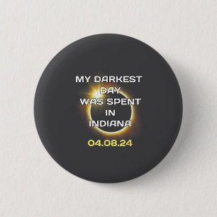4_8_24 Total Solar Eclipse In Indiana April 8 2024 6 Cm Round Badge