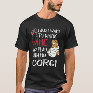 4 I Want Just Want To Drink Wine T-Shirt