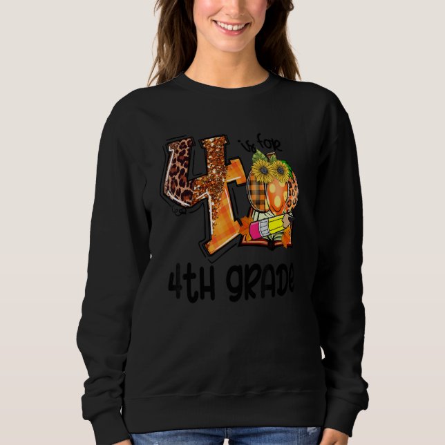 4 Is For 4th Grade Leopard Pumpkin Teacher Fall Th Sweatshirt (Front)