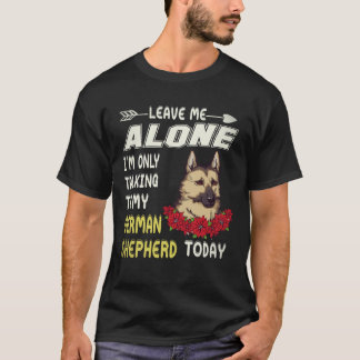 4 Leave Me Alone I'm Only Talking To My German She T-Shirt