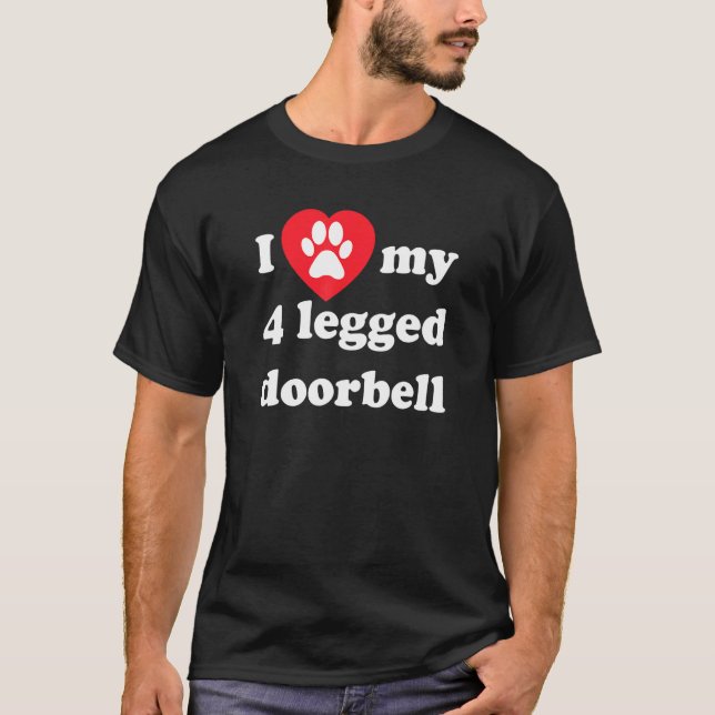 4 Legged I Love My Doorbell Barking Dog Heart And  T-Shirt (Front)