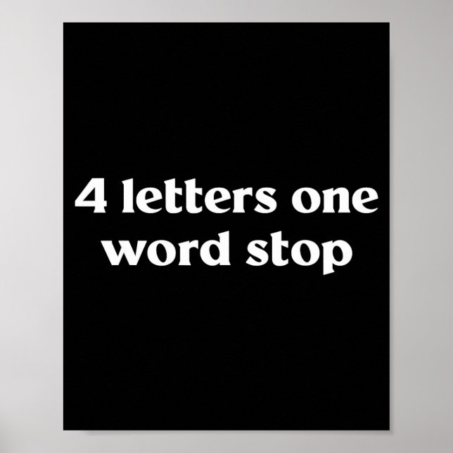 4 Letters One Word Stop Funny Gag  Poster (Front)