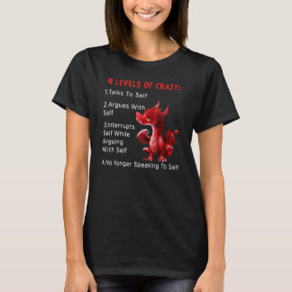 4 Levels Of Crazy Talks To Self Argues With Self I T-Shirt