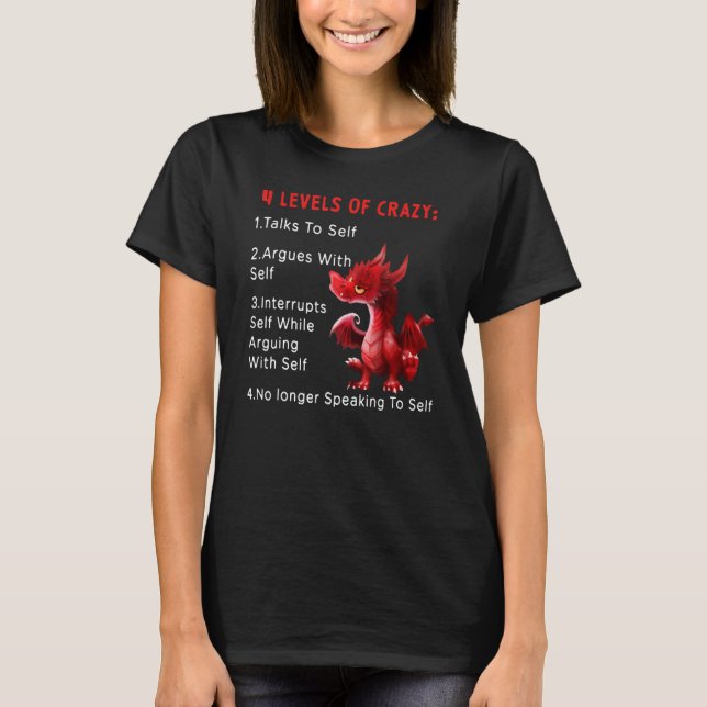 4 Levels Of Crazy Talks To Self Argues With Self I T-Shirt (Front)