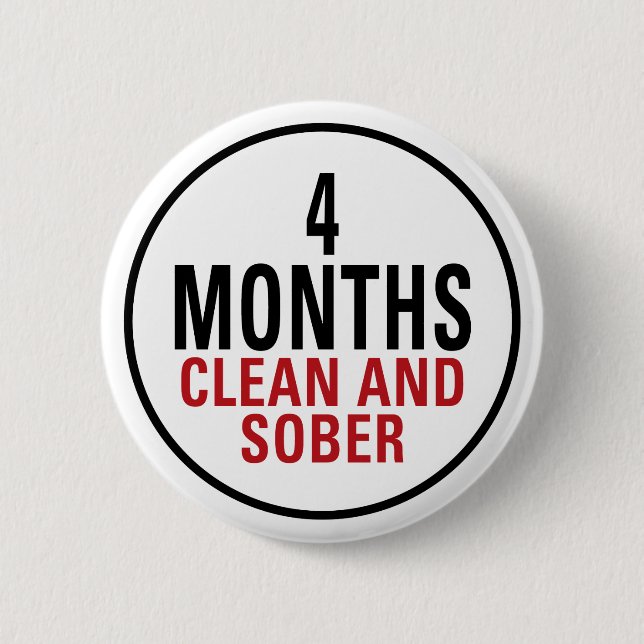4 Months Clean and Sober 6 Cm Round Badge (Front)