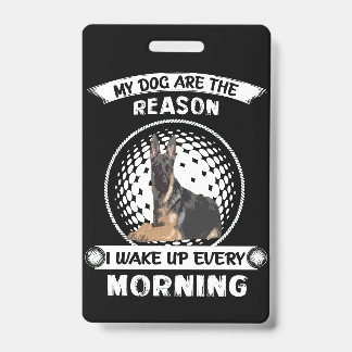 4 My Dogs Are The Reason I Wake Up Every Morning ID Badge