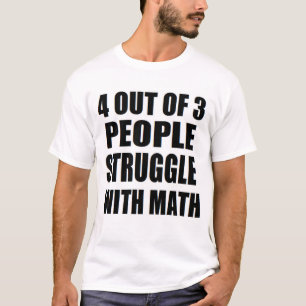 4 Of 3 People Struggle with Math nerd funny T-Shirt