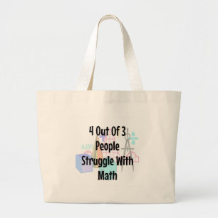 4 Out o3 People Struggle With Math, Joke Large Tote Bag