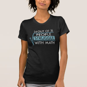 4 Out Of 3 People Struggle With Math Gift T-Shirt