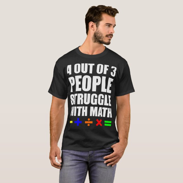 4 Out Of 3 People Struggle With Math Tshirt (Front Full)