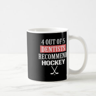 4 Out Of 5 Dentists Recommend Hockey Funny Ice Hoc Coffee Mug