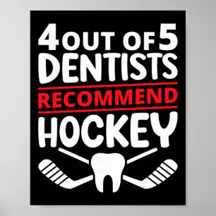 4 Out Of 5 Dentists Recommend Ice Hockey Funny Too Poster