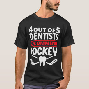4 Out Of 5 Dentists Recommend Ice Hockey Funny Too T-Shirt