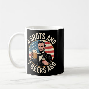 4 Shots 7 Beers Ago Funny Lincoln July 4th Coffee Mug