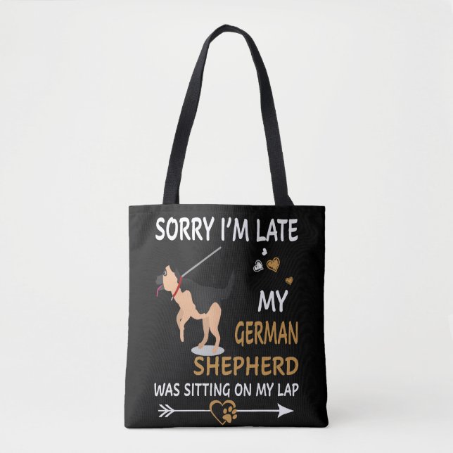 4 Sorry I'm Late My German Shepherd Was Sitting On Tote Bag (Front)