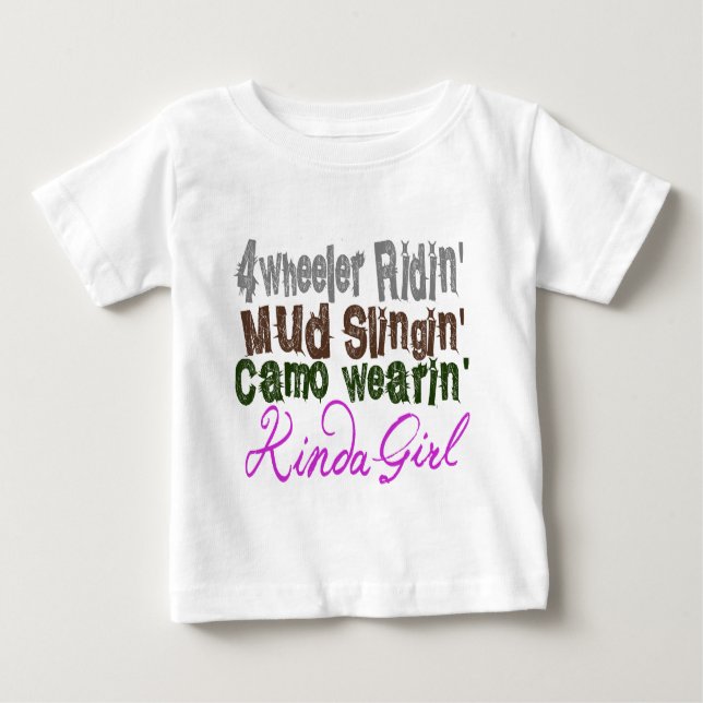 4 wheeler ridin mud slingin camo wearin kinda girl baby T-Shirt (Front)