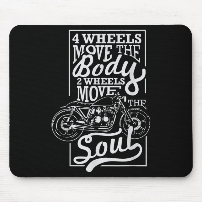 4 Wheels Move The Body 2 Wheels Move The Soul - Bi Mouse Pad (Front)