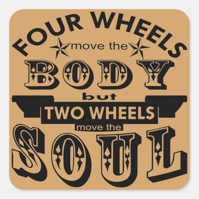 4 Wheels Move The Body 2 Wheels Move The Soul Square Sticker (Front)
