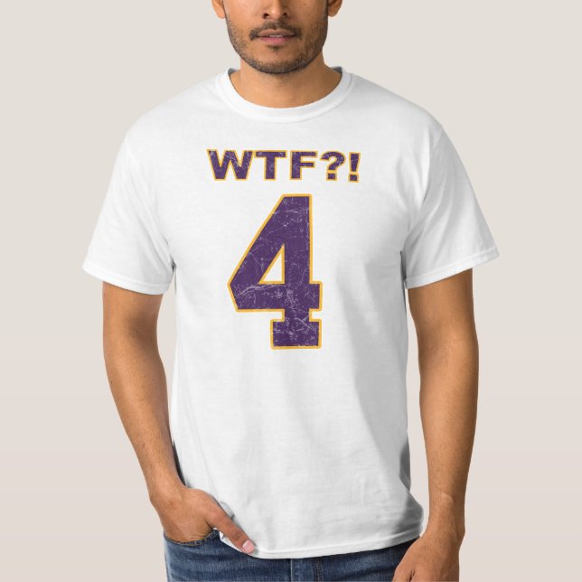 #4 WTF?! Brett Favre? Vikings? T-Shirt (Front)