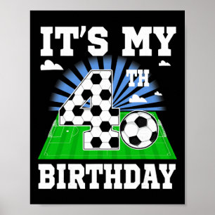 4 Year Old Boy It's My 4th Birthday Soccer Theme P Poster