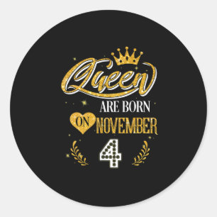 4 Year Old Gifts Queen Was Born In November 4th Classic Round Sticker