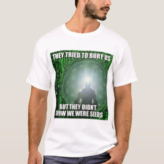 4biddenknowledge They Tried To Bury Us T-shirt