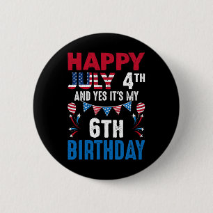 4th And Yes It's My 6th Birthday American Patrioti 6 Cm Round Badge