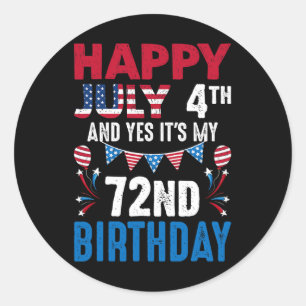 4th And Yes It's My 72nd Birthday American Patriot Classic Round Sticker