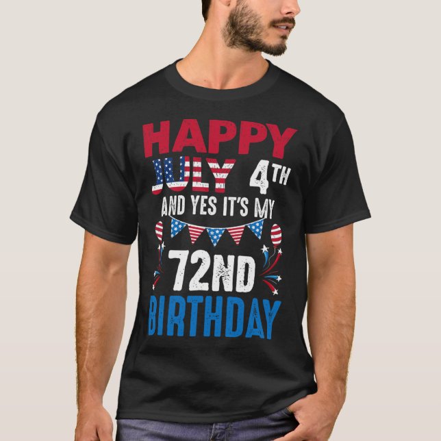 4th And Yes It's My 72nd Birthday American Patriot T-Shirt (Front)