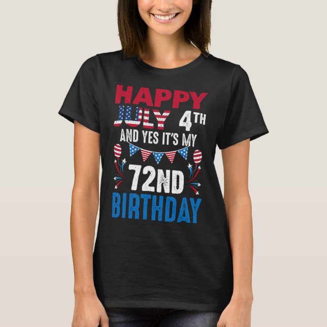4th And Yes It's My 72nd Birthday American Patriot T-Shirt (Front)