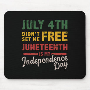 4th Didn't Set Me Free Juneteenth Day Independence Mouse Pad