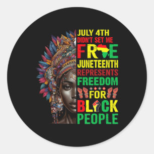 4th Didnt Set Me Free Juneteenth Is My Independenc Classic Round Sticker