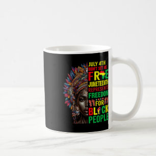 4th Didnt Set Me Free Juneteenth Is My Independenc Coffee Mug