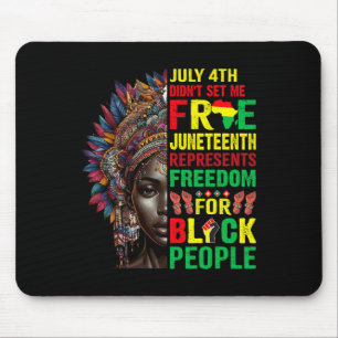 4th Didnt Set Me Free Juneteenth Is My Independenc Mouse Pad