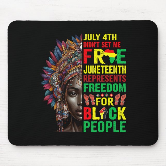 4th Didnt Set Me Free Juneteenth Is My Independenc Mouse Pad (Front)