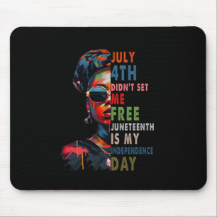 4th Didnt Set Me Free Juneteenth Is My Independenc Mouse Pad