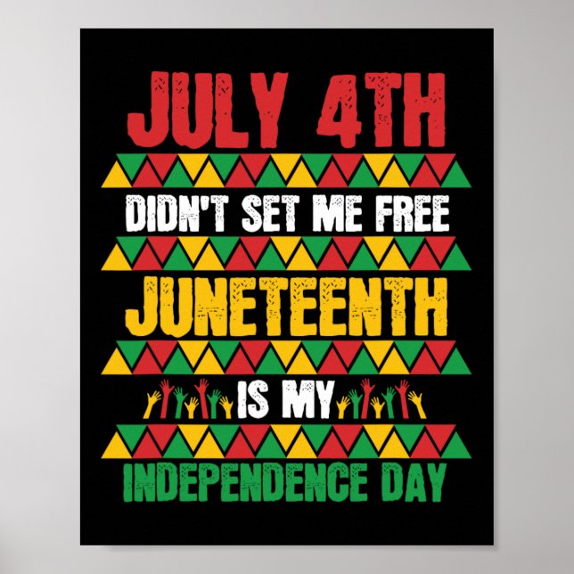 4th Didn't Set Me Free Juneteenth My Independence  Poster (Front)
