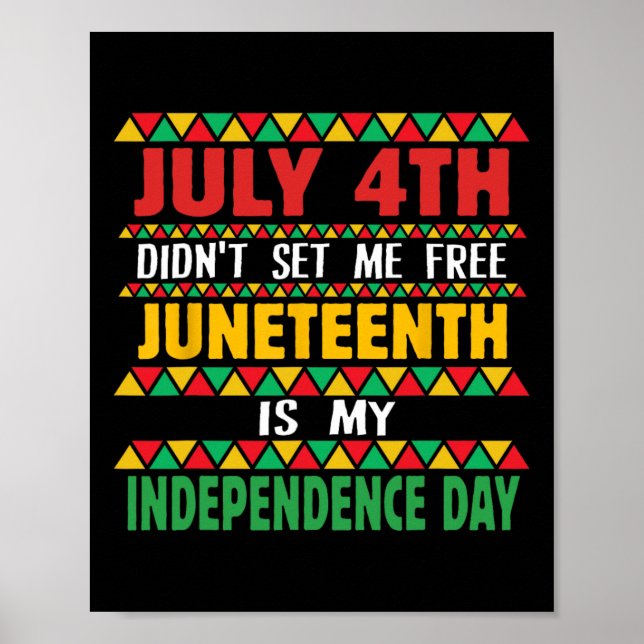 4th Did't Set Me Free Juneteenth Is My Independenc Poster (Front)