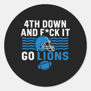 4th Down And Fck It Go Lions  Classic Round Sticker