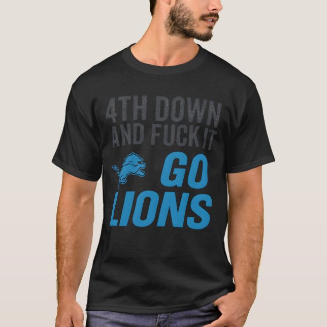 4th Down and FCK It Go Lions T-Shirt (Front)