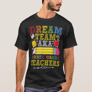 4th Grade Dream Team Teachers Fourth Grade Teacher T-Shirt