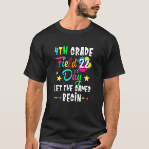 4th Grade Field Day 2022 Let The Games Begin Teach T-Shirt