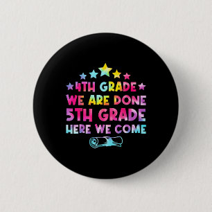 4th Grade Graduation Tie Dye 5th Grade Here We Com 6 Cm Round Badge