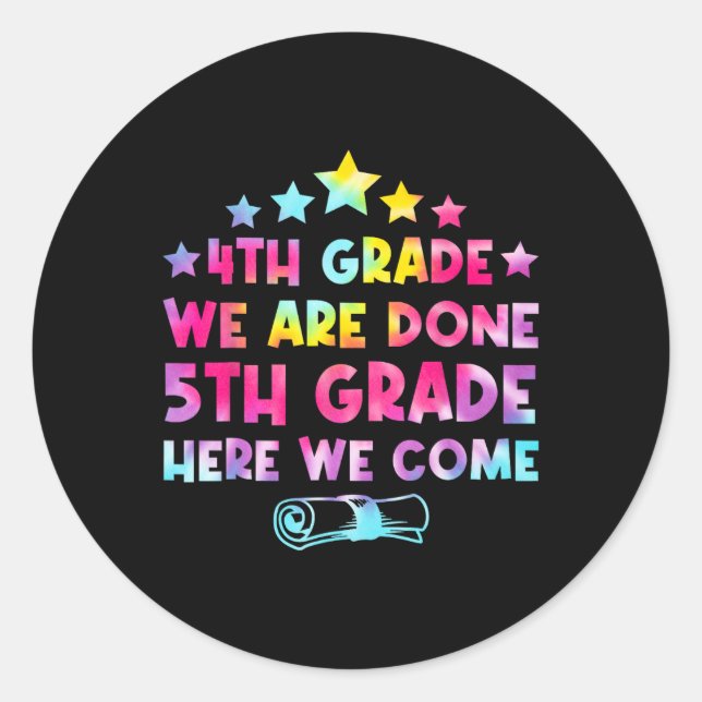 4th Grade Graduation Tie Dye 5th Grade Here We Com Classic Round Sticker (Front)