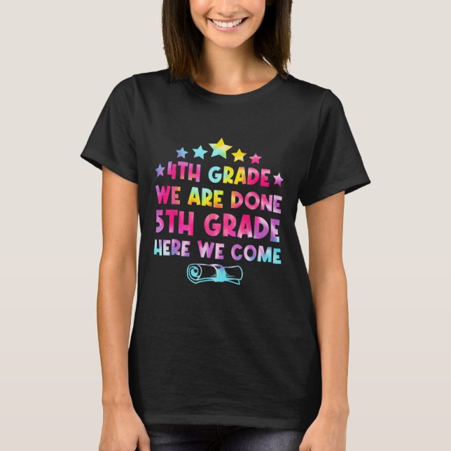 4th Grade Graduation Tie Dye 5th Grade Here We Com T-Shirt (Front)