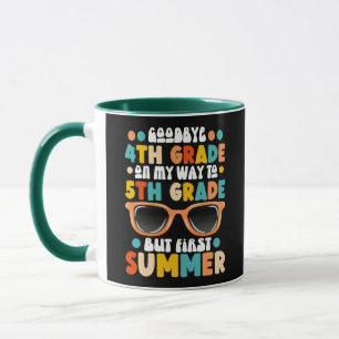 4th Grade Graduation To 5th Grade But First Summer Mug