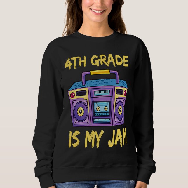 4th Grade Is My Jam School Retro 80s Boombox Stude Sweatshirt (Front)