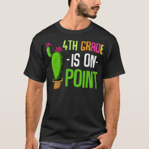 4th Grade Is On Point Funny Cute Cactus Teacher Qu T-Shirt