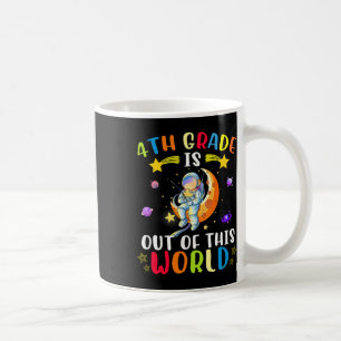 4th Grade Is Out Of This World Astronaut Back To S Coffee Mug