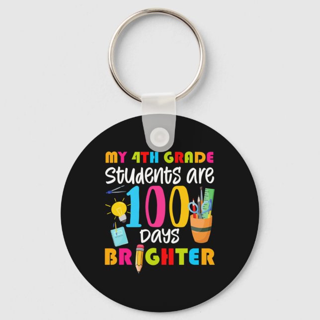 4th Grade Students Are 100 Days Brighter Fun 100 D Key Ring (Front)